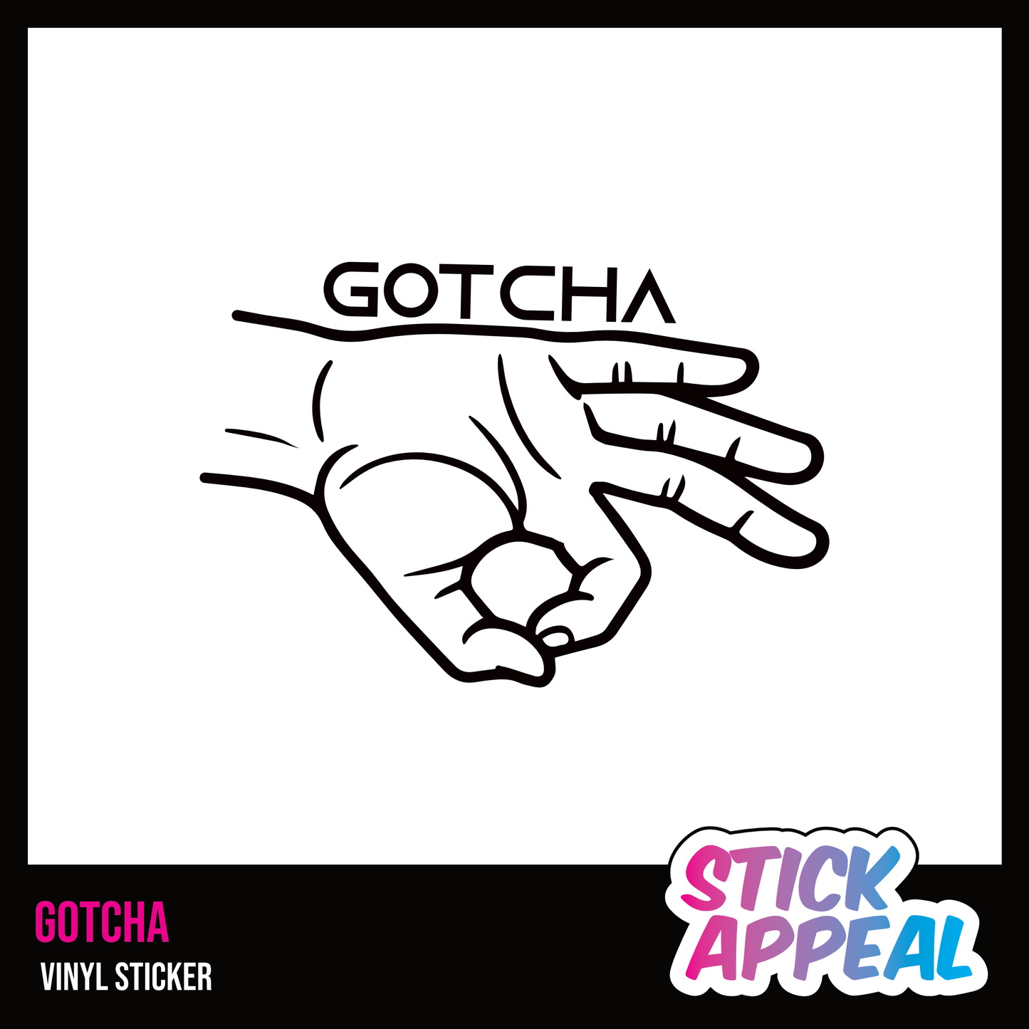 Gotcha - Vinyl Sticker
