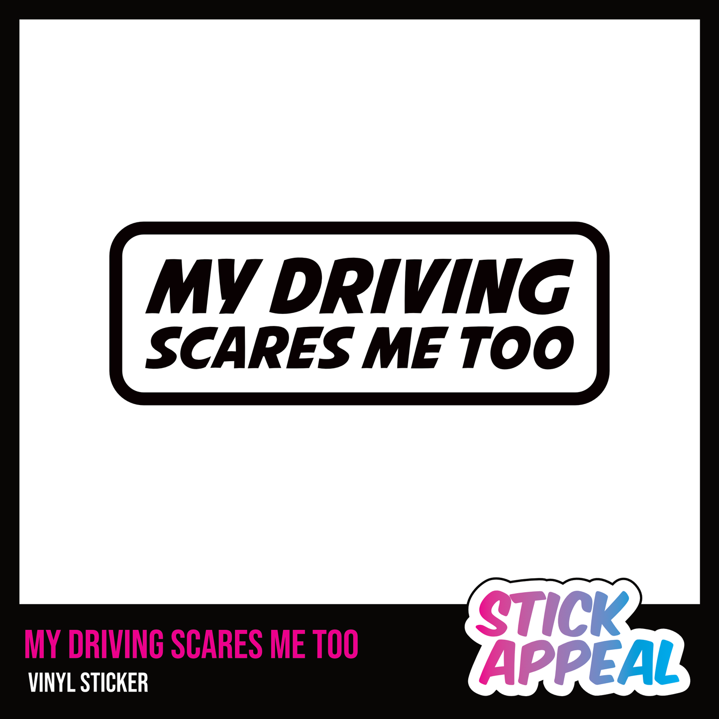 My Driving Scares Me Too - Vinyl Sticker