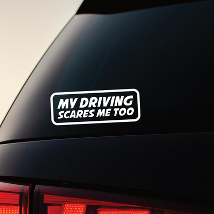 My Driving Scares Me Too - Vinyl Sticker